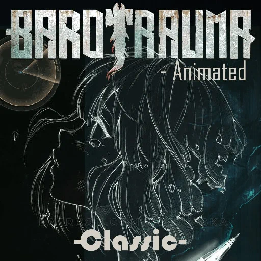 Dark cover art with the Barotrauma logo, the words Animated and Classic, and a sketched face.